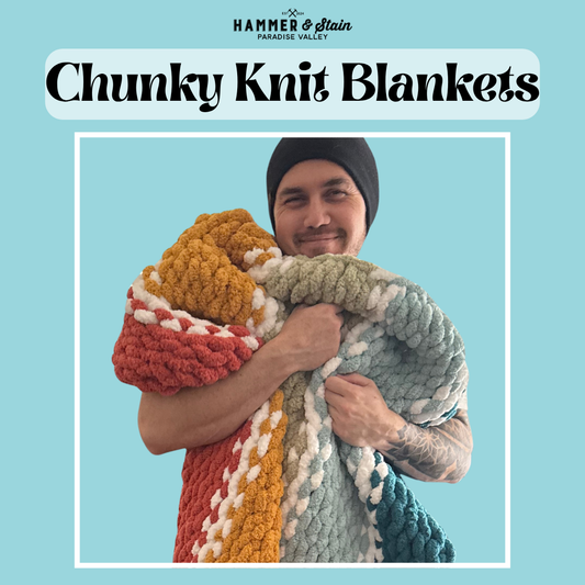 05/09 Saturday 11:00am - Chunky Knit Blankets!